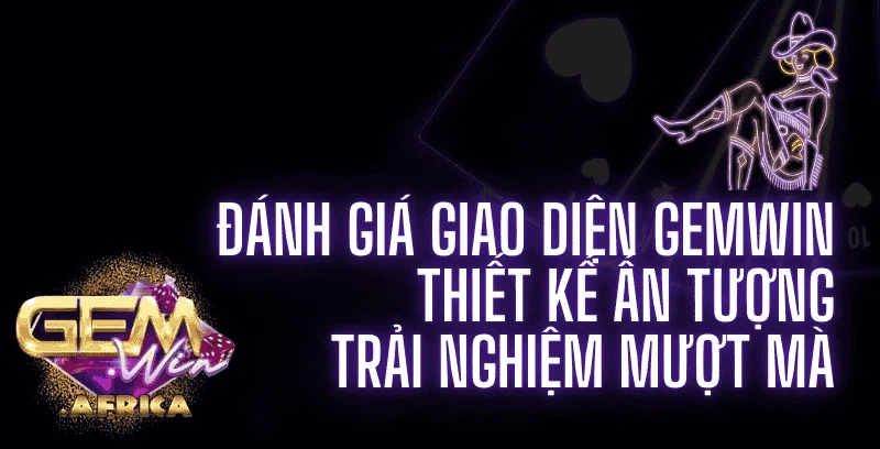 danh-gia-giao-dien-gemwin-thiet-ke-an-tuong-trai-nghiem-muot-ma