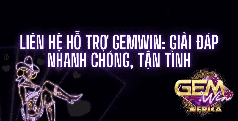 lien-he-ho-tro-gemwin_-giai-dap-nhanh-chong-tan-tinh