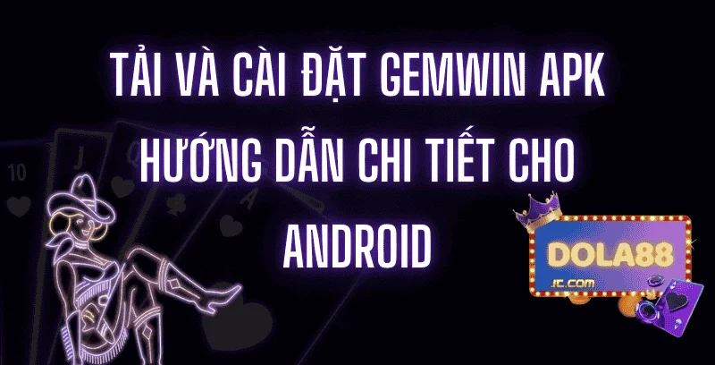 tai-va-cai-dat-gemwin-apk-huong-dan-chi-tiet-cho-android