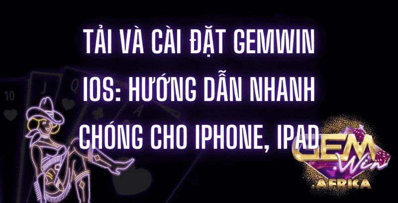 tai-va-cai-dat-gemwin-ios_-huong-dan-nhanh-chong-cho-iphone-ipad